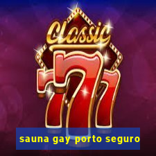 sauna gay porto seguro